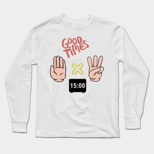 good time Long Sleeve T-Shirt